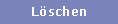 L�schen